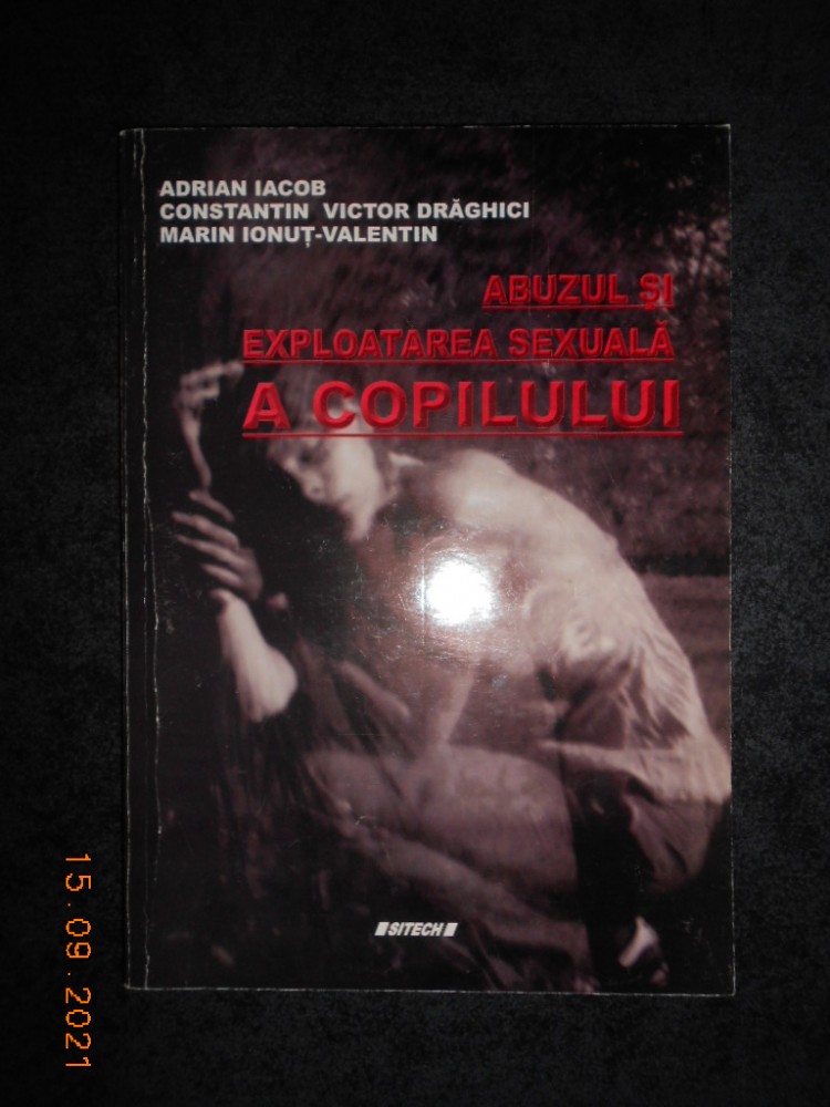 ADRIAN IACOB - ABUZUL SI EXPLOATAREA SEXUALA A COPILULUI | Okazii.ro