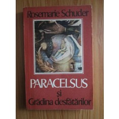 Rosemarie Schuder - Paracelsus si gradina desfatarilor