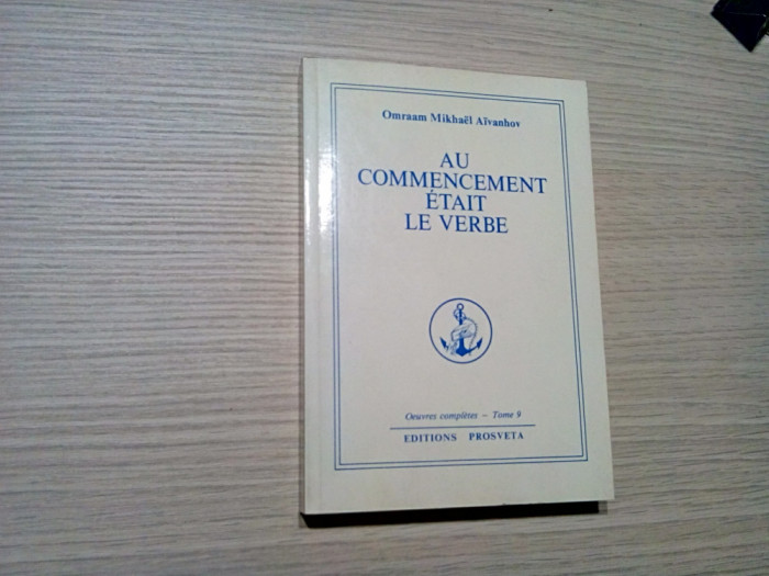 AU COMMENCEMENT ETAIT LR VERBE - Ommraam Mikhael Aivanhov - 1989, 244 p.