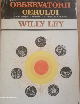 Willy Ley - Observatorii cerului O istorie neobisnuită a cerului (1967) foto