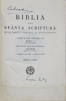 BIBLIA SAU SFANTA SCRIPTURA , DUPA SEPTUAGINTA , TIPARITA IN ZILELE MAJESTATII SALE MIHAI I , PRIN OSARDIA INALT PREA SFINTITULUI NICODIM , EDITIA A I foto