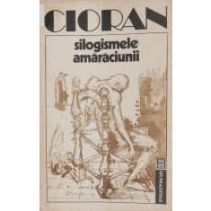 Silogismele amaraciunii - Emil Cioran