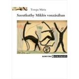 Szentkuthy Mikl&oacute;s vonz&aacute;s&aacute;ban - Visszaeml&eacute;kez&eacute;sek, levelek, napl&oacute;k, elemz&eacute;sek - Tompa M&aacute;ria