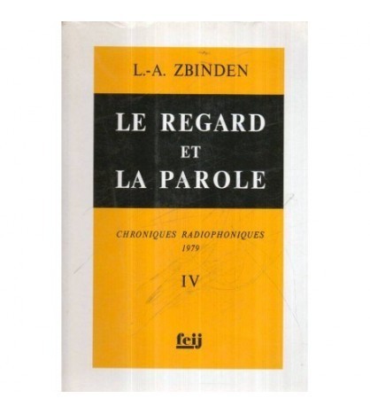 L. - A. Zbinden - Le regard et la parole - Chroniques radiophoniques