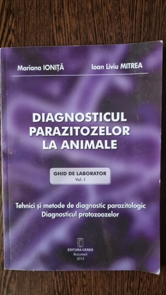 Diagnosticul parazitozelor la animale, ghid de laborator (Vol. I) - Mariana Ionita, Ioan Liviu Mitrea