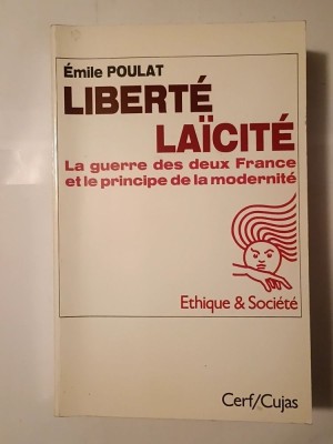 Emile Poulat - Liberte, laicite. La guerre des deux France et le principe de la modernite foto