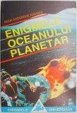 Enigmele Oceanului Planetar Mihai Gheorghe Andries | Carte Beletristica Anticariat Stare Buna