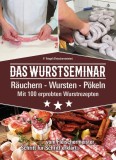 Kochbuch, Rezeptbuch - Das Wurstseminar - Mit 100 erprobten Wurstrezepten