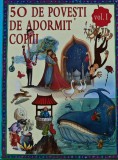 50 de povesti de adormit copiii volumul 1, carte cartonata, 250 pagini, editura Curtea Veche, 2010