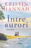 Kristin Hannah - Intre surori