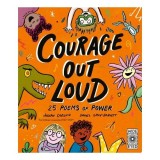 Courage Out Loud 25 Poems of Power
