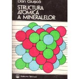 Dan Giusca - Structura atomica a mineralelor - 137450