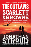 The Outlaws Scarlett and Browne | Jonathan Stroud
