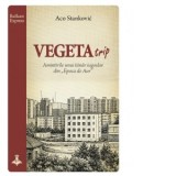 Vegeta Trip. Amintirile unui tanar iugoslav din Epoca de aur - Aco Stankovic