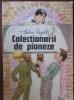 Colectonarii de pioneze - Anton Ingolic, Editura Ion Creanga, 1990 - Carte Povesti Copii