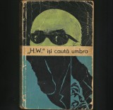 H. W. &Icirc;ȘI CAUTĂ UMBRA - TUDOR POPESCU
