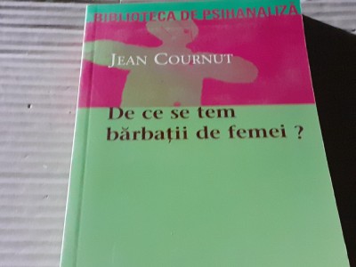 DE CE SE TEM BARBATII DE FEMEI - JEAN COURNUT, ED TREI 2003, 256 PAG foto