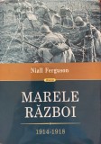 Marele Razboi. 1914-1918 Niall Ferguson