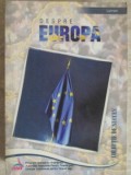 DESPRE EUROPA-MADALINA VIRGINIA ANTONESCU, ANAMARIA BOBOC SI COLAB.-235719