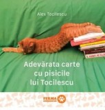 Cumpara ieftin Adevarata carte cu pisicile lui Tocilescu/Alex Tocilescu