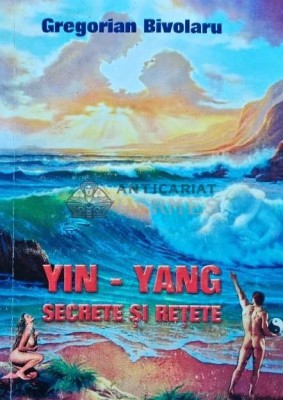 Yin-Yang. Secrete si retete - 2001 - Gregorian Bivolaru (AH135) foto