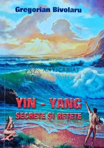 Yin-Yang. Secrete si retete - 2001 - Gregorian Bivolaru (AH135)
