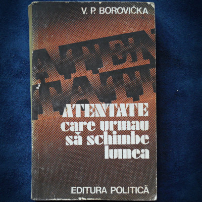 ATENTATE CARE URMAU SA SCHIMBE LUMEA - V. P. BOROVICKA foto