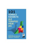 Cumpara ieftin 101 tehnici favorite ale terapiei prin joc