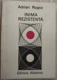 Cumpara ieftin ADRIAN ROGOZ - INIMA REZISTENTA (VERSURI, ed. princeps 1981)[dedicatie/autograf]