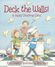 Deck the Walls: A Wacky Christmas Carol, Hardcover/Erin Dealey foto