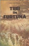 Trei in furtuna - Virgil Bostanaru, editura Militara 1987, literatura romana clasica