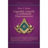 Legendele, miturile si simbolurile Francmasoneriei - Albert G. Mackey