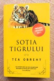 Sotia tigrului. Editura Rao, 2013 (editie cartonata) - Tea Obreht