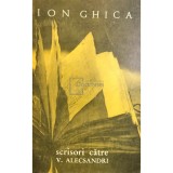Ion Ghica - Scrisori catre V. Alecsandri (Editia: 1967)