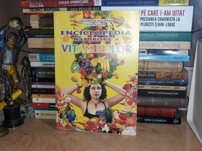 GREGORIAN BIVOLARU - ENCICLOPEDIA NATURISTA A VITAMINELOR , 2003 * foto