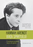 Viata spiritului - Hannah Arendt - Editura Humanitas