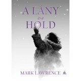 A l&aacute;ny &eacute;s a hold - A J&eacute;g k&ouml;nyve 3. - Mark Lawrence