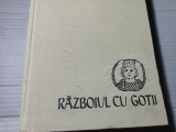 RAZBOIUL CU GOTII - PROCOPIUS DIN CAESAREA, EDITURA ACADEMIEI 1963, 305 PAG