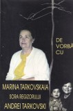 Elena Dulgheru - De vorba cu Marina Tarkovskaia, sora regizorului Andrei