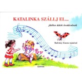 Katalinka sz&aacute;llj el... - J&aacute;t&eacute;kos dalok &oacute;vod&aacute;soknak - Radv&aacute;ny Zsuzsa