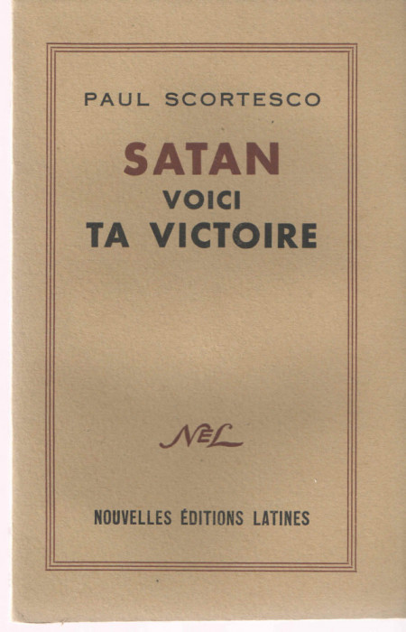 Satan voici ta victoire - Paul Scortesco - Nouvelles Editions Latines Paris 1953