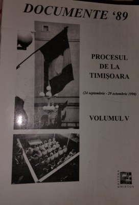 DOCUMENTE &amp;#039;89 PROCESUL DE LA TIMISOARA VOLUMUL V foto