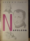 Napoleon de E.V. Tarle, 1956, Editura Pentru Literatura Universala, 450 pagini, Istorie, Limba Romana, Necartonata