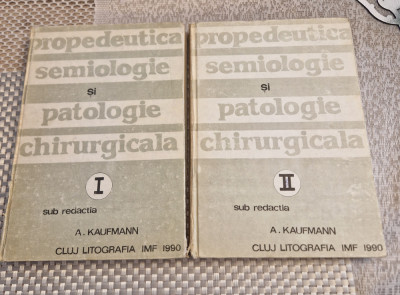 Propedeutica semiologie si patologie chirurgicala 2 volume A. Kaufmann foto