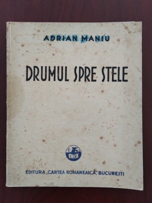 Drumul spre stele - Adrian Maniu / ediție interbelică 1930 foto