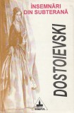 DOSTOIEVSKI - INSEMNARI DIN SUBTERANA