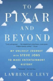 To Pixar and Beyond: My Unlikely Journey with Steve Jobs to Make Entertainment History, 2016