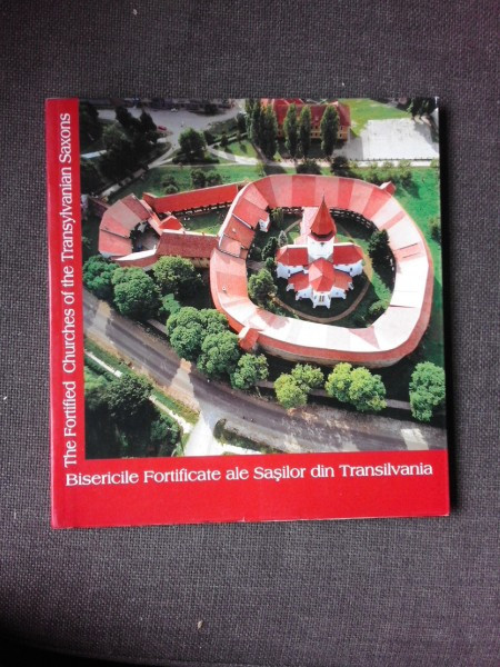 BISERICILE FORTIFICATE ALE SASILOR DIN TRANSILVANIA, THE FORTIFIED CHURCHES OF THE THE TRANSYLVANUAN SAXONS, 2004