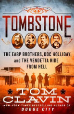 Tombstone: The Earp Brothers, Doc Holliday, and the Vendetta Ride from Hell foto