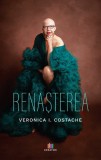 Renasterea - Veronica I. Costache - Editura Creator-Libris